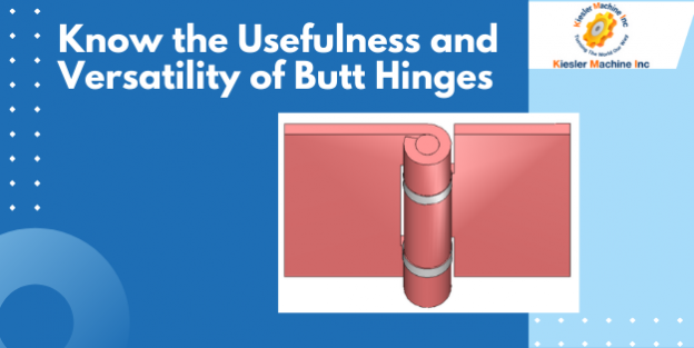 Know the Usefulness and Versatility of Butt Hinges (1)